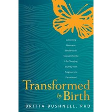 (英文圖書) Transformed by Birth: Cultivating Openness Resilience and Strength for the Life-Changing Jo... 平裝版, Sounds True, English