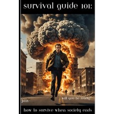 (英文圖書) Survival Guide 101: How to survive when society ends 平裝版, Independently Published, 英文