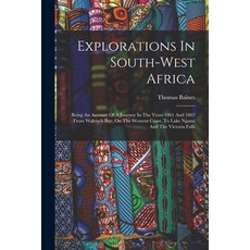 (英文圖書) Explorations In South-west Africa: Being An Account Of A Journey In The Years 1861 And 1862 F... 平裝版, Legare Street Press, 英文