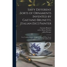 (英文圖書) Sixty Different Sorts of Ornaments Invented by Gaetano Brunetti Jtalian [sic] Painter: Very ... 精裝版, Legare Street Press, 英文
