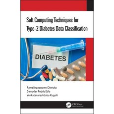Soft Computing Techniques for Type-2 Diabetes Data Classification 精裝版, CRC Press, 英文