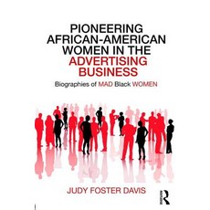 Pioneering African-American Women in the Advertising Business: Biographies of MAD Black WOMEN 平裝版, Routledge, 英文