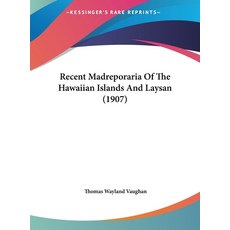 Recent Madreporaria Of The Hawaiian Islands And Laysan (1907) 精裝版, Kessinger Publishing, 英文