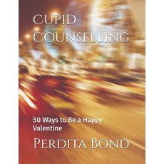 (英文圖書) Cupid Counselling: 50 Ways to Be a Happy Valentine 平裝版, Independently Published, 英文
