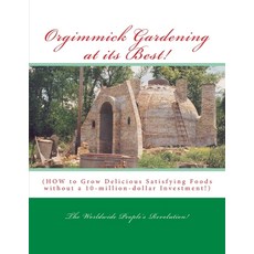 (英文圖書) Orgimmick Gardening at its Best!: (HOW to Grow Delicious Satisfying Foods without a 10-millio... 平裝版, Createspace Independent Pub..., 英文