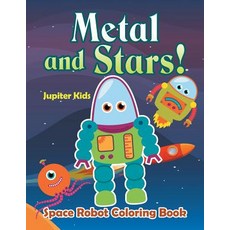 Metal and Stars! Space Robot Coloring Book 平裝版, Jupiter Kids, 英文