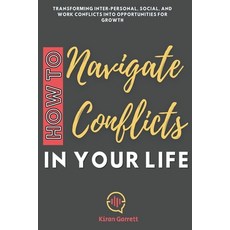 (英文圖書) How to Navigate Conflicts in Your Life: Transforming Inter-personal Social and Work Conflic... 平裝版, Kiran Garrett, 英文