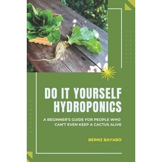 (英文圖書) Do It Yourself Hydroponics: A Beginner's Guide for People Who Can't Even Keep a... 平裝版, Independently Published, 英文