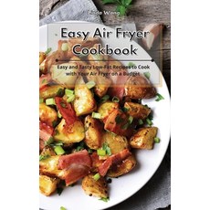 Easy Air Fryer Cookbook: Easy and Tasty Low-Fat Recipes to Cook with Your Air Fryer on a Budget 精裝版, Linda Wang, 英文