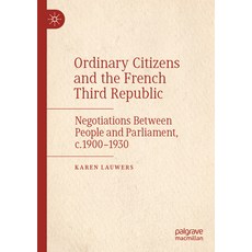 (英文圖書) Ordinary Citizens and the French Third Republic: Negotiations Between People and Parliament ... 平裝版, Palgrave MacMillan, 英文
