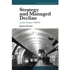 (英文圖書) Strategy and Managed Decline: London Transport 1948-87 精裝版, Emerald Publishing Limited, 英文