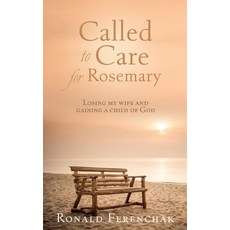 (英文圖書) Called to Care for Rosemary: Losing my wife and gaining a child of God 平裝版, Xulon Press, 英文