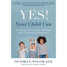 (英文圖書) Yes! Your Child Can: Creating Success for Children with Learning Differences 平裝版, Quill Driver Books, 英文