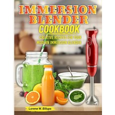 (英文圖書) Immersion Blender Cookbook: Creative Recipes for Your Modern Immersion Blender 平裝版, Independently Published, 英文