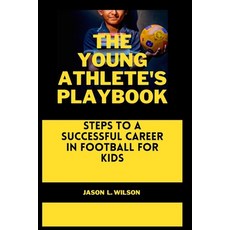(英文圖書)The Young Athlete's Playbook: Steps to a Successful Career in Football For Kids 平裝版, Independently Published, 英文