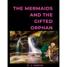 Mermaids and the Gifted Orphan 平裝版, Independently Published, 英文