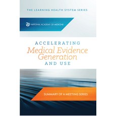 (英文圖書) Accelerating Medical Evidence Generation and Use: Summary of a Meeting Series 平裝版, National Academies Press, 英文