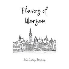 (英文圖書) Flavors of Warsaw: A Culinary Journey 平裝版, Clock Street Books, 英文