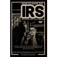 (英文圖書) How To Make The IRS An Offer They Can't Refuse: Learn three cruicial steps you must take to h... 平裝版, Independently Published, 英文