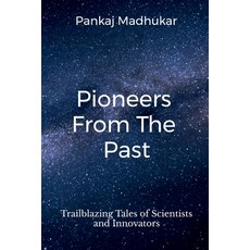 (英文圖書)Pioneers from the Past: Trailblazing Tales of Scientists and Innovators 平裝版, Notion Press, 英文