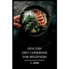 (英文圖書) Dialysis Diet Cookbook for Beginners: Nourishing Recipes and Meal Plans for Optimal Dialysis ... 平裝版, Independently Published, 英文