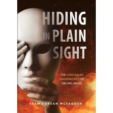 (英文圖書) Hiding in Plain Sight: The Concealed Underworld of Sibling Abuse 精裝版, Sean Torean McFadden, Inc., 英文