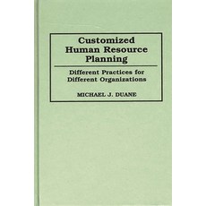 (英文圖書) Customized Human Resource Planning: Different Practices for Different Organizations 精裝版, Bloomsbury Publishing PLC, 英文