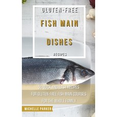 Gluten Free Fish Main Dishes Recipes: 50 Quick And Easy Recipes For Gluten-Free Fish Main Courses Fo... 精裝版, Giovanna Casano, 英文