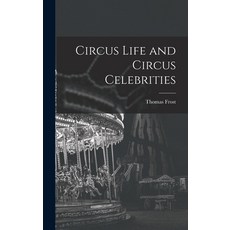 (英文圖書) Circus Life and Circus Celebrities 精裝版, Legare Street Press, 英文