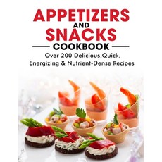 (英文圖書) Appetizers and Snacks Cookbook: 200 Delicious Quick Energizing & Nutrient-Dense Recipes 平裝版, Independently Published, 英文