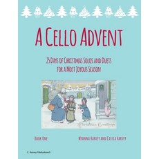 (英文圖書) A Cello Advent 25 Days of Christmas Solos and Duets for a Most Joyous Season 平裝版, C. Harvey Publications, 英文