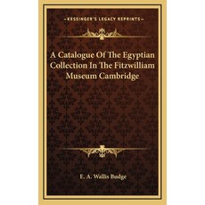 (英文圖書) A Catalogue Of The Egyptian Collection In The Fitzwilliam Museum Cambridge 精裝版, Kessinger Publishing, 英文