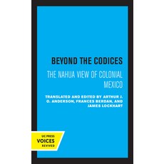 Beyond the Codices: The Nahua View of Colonial Mexico 平裝版, University of California Press, 英文