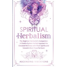 (英文圖書) Spiritual Herbalism: The Beginner Herbalist's Companion: A Chakra-System Herbal Approach to E... 平裝版, Ascending Vibrations, 英文