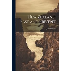 (英文圖書) New Zealand Past and Present 平裝版, Legare Street Press, 英文