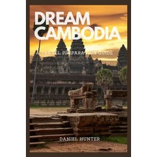 (英文圖書) Dream Cambodia: A Travel Preparation Guide 平裝版, Independently Published, 英文