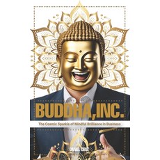 (英文圖書) Buddha Inc.: The Cosmic Sparkle of Mindful Brilliance in Business 平裝版, Independently Published, 英文