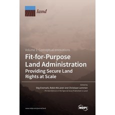 (英文圖書) Fit-for-Purpose Land Administration- Providing Secure Land Rights at Scale. Volume 1: Concept... 精裝版, Mdpi AG, 英文
