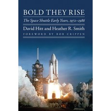 Bold They Rise: The Space Shuttle Early Years 1972-1986 平裝版, University of Nebraska Press, 英文