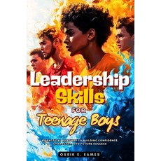 (英文圖書) Leadership Skills For Teenage Boys: A Practical Roadmap to Building Confidence ... 平裝版, Independently Published, 英文