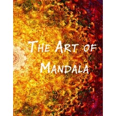 The Art of Mandala: An Adult Coloring Book Featuring 100 of the World's Most Beautiful Mandalas for ... 平裝版, Independently Published, 英文