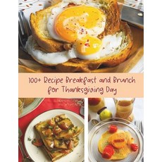 (英文圖書) 100+ Recipe Breakfast and Brunch for Thanksgiving Day 平裝版, Independently Published, 英文