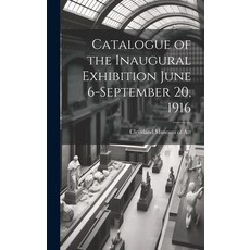 (英文圖書) Catalogue of the Inaugural Exhibition June 6-September 20 1916 精裝版, Legare Street Press, 英文