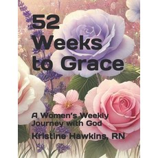 (英文圖書) 52 Weeks to Grace: A Women's Weekly Journey with God 平裝版, Independently Published, 英文