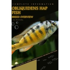 (英文圖書) Obliquidens Hap Fish: From Novice to Expert. Comprehensive Aquarium Fish Guide 平裝版, Independently Published, 英文