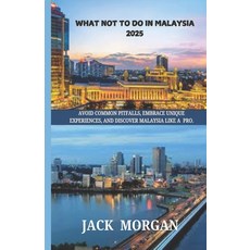 (英文圖書) What Not to Do in Malaysia 2025: Avoid Common Pitfalls Embrace Unique Experien... 平裝版, Independently Published, 英文