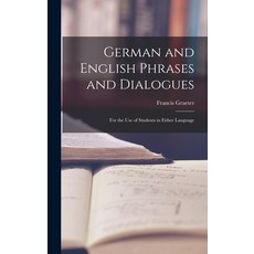 (英文圖書) German and English Phrases and Dialogues: For the Use of Students in Either Language 精裝版, Legare Street Press, 英文