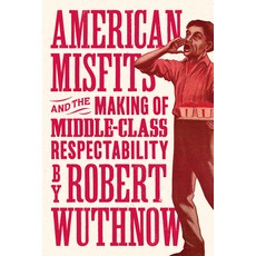 American Misfits and the Making of Middle-Class Respectability 平裝版, Princeton University Press, 英文