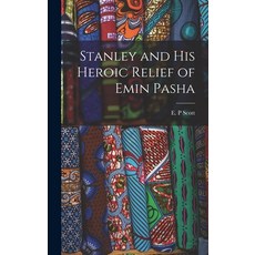 (英文圖書) Stanley and His Heroic Relief of Emin Pasha [microform] 精裝版, Legare Street Press, 英文