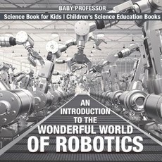 (英文圖書)An Introduction to the Wonderful World of Robotics - Science Book for Kids Child... 平裝版, Baby Professor, 英文